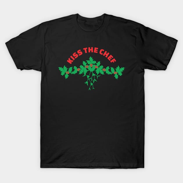 KISS THE CHEF - Mistletoe - Christmas T-Shirt by Vector-Artist